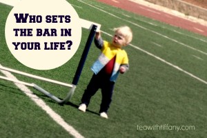 Setting the Bar in Your Life